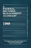 Federal Records Management Glossary