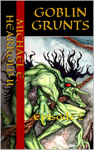 Goblin Grunts: Episode 2 (A comedy of intentions Book 1)