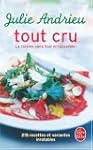 Tout cru : La cuisine sans four ni ca...