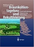 Braunkohletagebau und Rekultivierung. Landschafts�kologie, Folgenutzung, Naturschutz - Wolfram Pflug