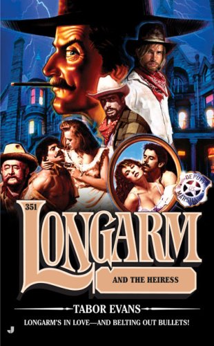 Longarm 351: Longarm and the Heiress (Longarm)