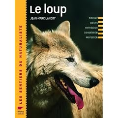Le loup : Biologie, Moeurs, Mythologie, Cohabitation, Protection