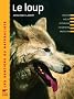 Le loup : Biologie, Moeurs, Mythologie, Cohabitation, Protection