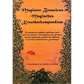 Magister Botanicus - Magisches Kr�uterkompendium: Ein erweitertes wahrhaft erg�tliches Werk �ber die magischen Verrichtungen  mit Kr�utern und den zauberischen Kr�ften der Pflanzen