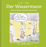 Der Wassermann: Johann Mayrs Satierkreiszeichen - 21 - Januar bis 19 - Februar - Johann Mayr