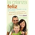 La crianza feliz: c�mo cuidar y entender a tu hijo de 0 a 6 a�os (Bolsillo (la Esfera))