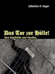 Das Tor zur H�lle! Eine Geschichte vo...