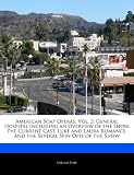 American Soap Operas, Vol. 2: General Hospital Including an Overview of the Show, the Current Cast, Luke and Laura Romance, and the Several Spin Offs of the Show