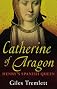 Catherine of Aragon: Henry's Spanish Queen