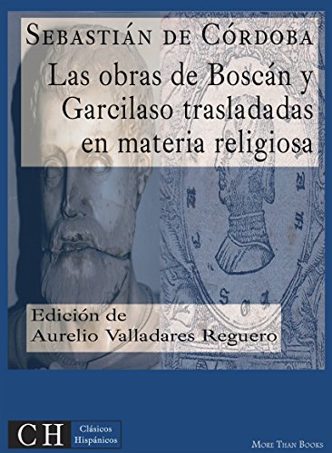 Las obras de Boscán y Garcilaso trasladadas en materias cristianas y religiosas (Clásicos Hispánicos nº 29) (Spanish Edition)