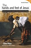 The hands and feet of Jesus : stories of ordinary people doing extraordinary things