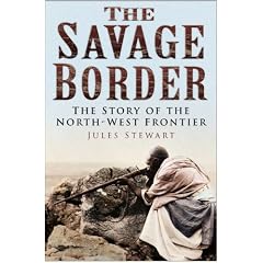 The Savage Border: The Story of the North-West Frontier