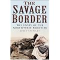 The Savage Border: The Story of the North-West Frontier