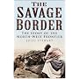 The Savage Border: The Story of the North-West Frontier
