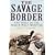The Savage Border: The Story of the North-West Frontier