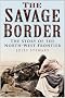 The Savage Border: The Story of the North-West Frontier
