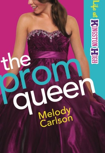 The Prom Queen (Life at Kingston High) (Volume 3), by Melody Carlson