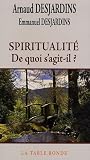 Spiritualité : De quoi s agit-il ?