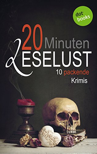 20 Minuten Leselust - Band 2: 10 packende Krimis (German Edition)