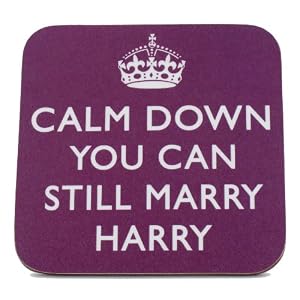 "Calm Down You Can Still Marry Harry" Coaster