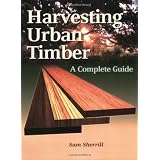 Harvesting Urban Timber: A Guide to Making Better Use of Urban Trees