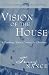 Vision for the House: A God's Armorbearer Book