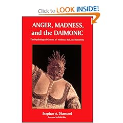 Anger, Madness, and the Daimonic: The Psychological Genesis of Violence, Evil and Creativity (Suny Series in the Philosophy of Psychology)