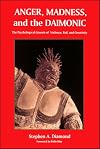 Anger, Madness, and the Daimonic: The Psychological Genesis of Violence, Evil, and Creativity (Suny Series in the Philosophy of Psychology)