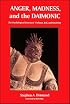 Anger, Madness, and the Daimonic: The Psychological Genesis of Violence, Evil and Creativity (Suny Series in the Philosophy of Psychology)