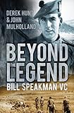 Beyond the legend : Bill Speakman VC