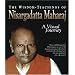 The Wisdom-Teachings of Nisargadatta Maharaj: A Visual Journey