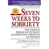 Seven Weeks to Sobriety: The Proven Program to Fight Alcoholism through Nutrition