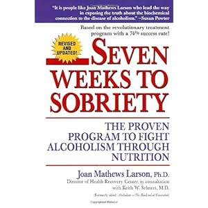 Seven Weeks to Sobriety: The Proven Program to Fight Alcoholism through Nutrition