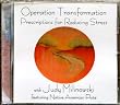 Stress Management Guided Meditation Cd: Operation Transformation Prescriptions for Reducing Stress with Judy Milinowski featuring Native American Flute Music
