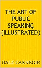 The Art of Public Speaking (Illustrated)