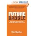 Future Babble: Why Expert Predictions Fail - and Why We Believe Them Anyway