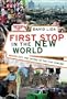 First Stop in the New World: Mexico City, the Capital of the 21st Century [1ST STOP IN THE NEW WORLD]