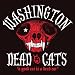 A Good Cats Is a Dead Cats [+d von Washington Dead Cats - alle Infos