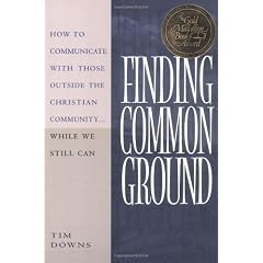 Finding Common Ground: How to Communicate With Those Outside the Christian Community ... While We Still Can
