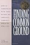 Finding Common Ground: How to Communicate With Those Outside the Christian Community ... While We Still Can