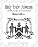 Early trade unionism : fraternity, skill and the politics of labour
