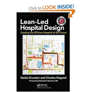 Lean-Led Hospital Design: Creating the Efficient Hospital of the Future Naida Grunden