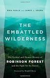 The Embattled Wilderness: The Natural and Human History of Robinson Forest and the Fight for Its Future