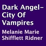 Dark Angel - City of Vampires | Melanie Marie Shifflett Ridner