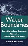 Water Boundaries: Demystifying Land Boundaries Adjacent to Tidal or Navigable Waters (Wiley Series in Surveying and Boundary Control)