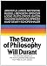 Story of Philosophy: The Lives and Opinions of the Greater Philosophers