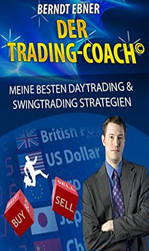 Successful Forex Trading - My Day and Swing Trading Strategies -Trading Coach Berndt Ebner: My best day trading and swing trading strategies for Forex, DAX, Commodities