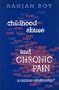 Childhood Abuse and Chronic Pain: A Curious Relationship?