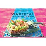 Craquez pour Bali ! 30 Recettes de l'Ile au Gout de Paradis !par Juhartini/Juju