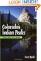 Colorado's Indian Peaks: Classic Hikes and Climbs (Classic Hikes & Climbs)